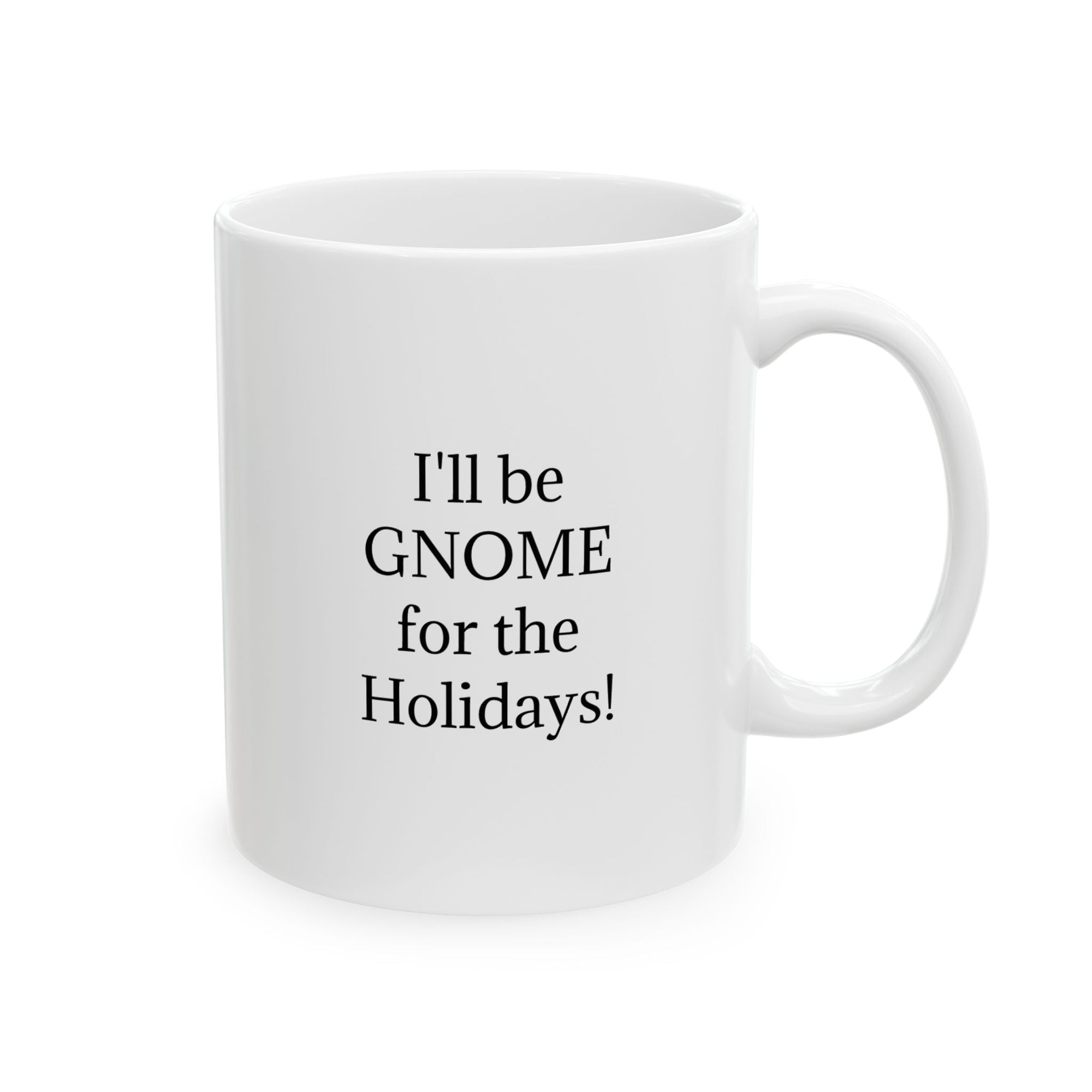 Holiday Gnome Mug! - Ceramic Mug, (11oz)